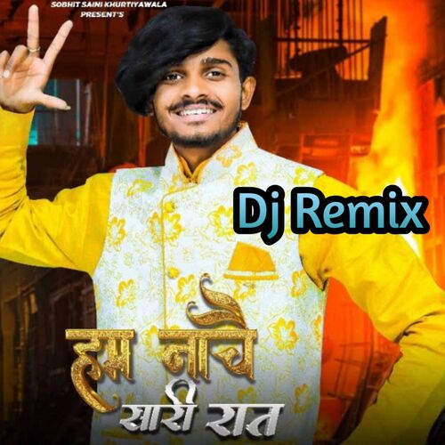 Hum Nache Sari Raat (Dj Remix)