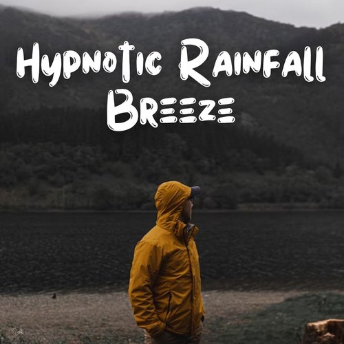 Hypnotic Rainfall Breeze