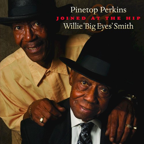 Joined At The Hip: Pinetop Perkins &amp; Willie &quot;Big Eyes&quot; Smith_poster_image