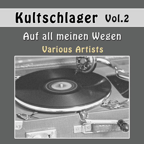 Kultschlager, Vol.2: Auf all meinen Wegen