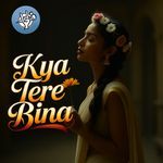 Kya Tere Bina