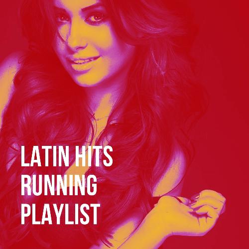 Latin Hits Running Playlist