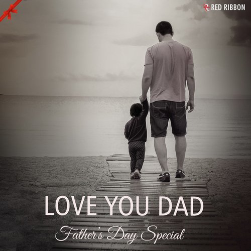 Love You Dad - Father's Day Special