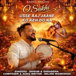O Sakhi Usse Aaj Jaane Ko Keh Do Na