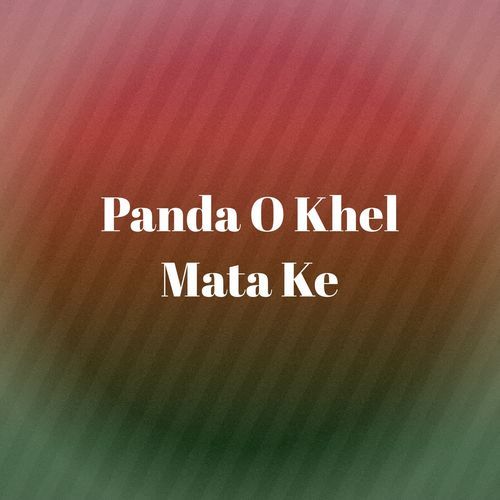 Panda O Khel Mata Ke