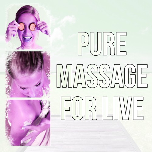 Pure Massage for Live - Vital Energy Relax Healing Music, Massage Music & Spa Music Relaxation