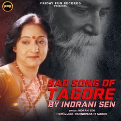 Sad Song of Tagore By Indrani Sen