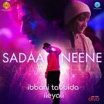 Sadaa Neene (From &quot;Ibbani Tabbida Ileyali&quot;)