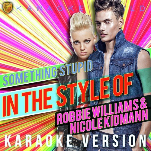 Something Stupid (In the Style of Robbie Williams & Nicole Kidmann) [Karaoke Version] - Single