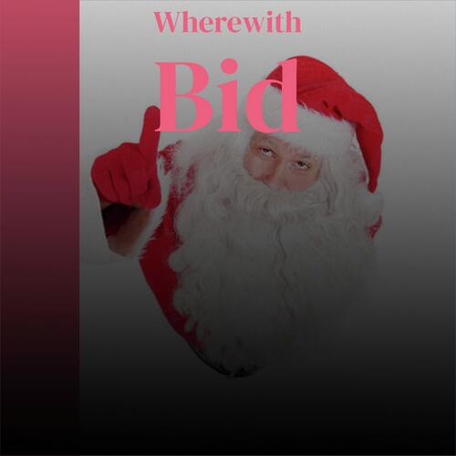 Wherewith Bid