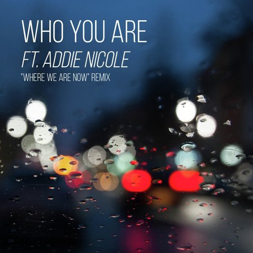 Who You Are (feat. Addie Nicole)