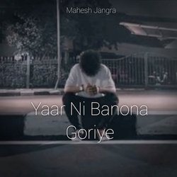 Yaar Ni Banona Goriye