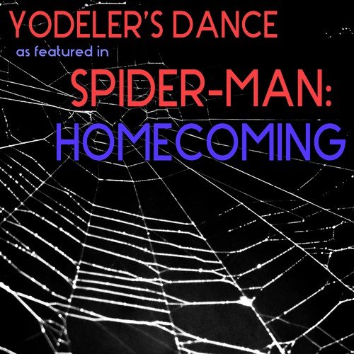 Yodeler's Dance (As Featured in "Spider-Man: Homecoming")