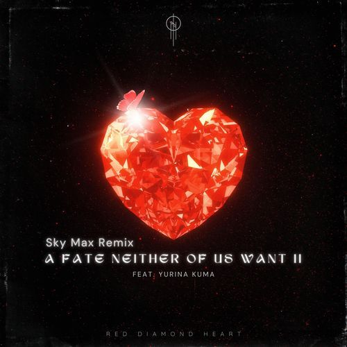 A fate neither of us want II (feat. YurinaKuma) [Sky Max Remix]