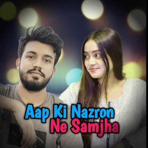 Aap Ki Nazron Ne Samjha