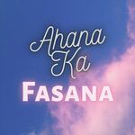 Ahana Ka Fasana