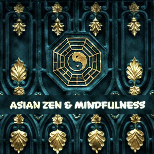 Asian Zen & Mindfulness (Best Chinese Music, Chkara Healing , Reiki, Deep Meditation, Spa)