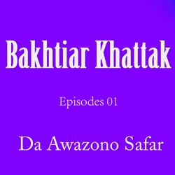 Avt Khyber Da Awazono Safar, Episodes 01
