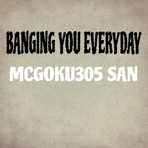 BANGING YOU EVERYDAY cover art