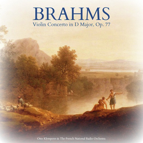 Brahms: Violin Concerto in D Major, Op. 77