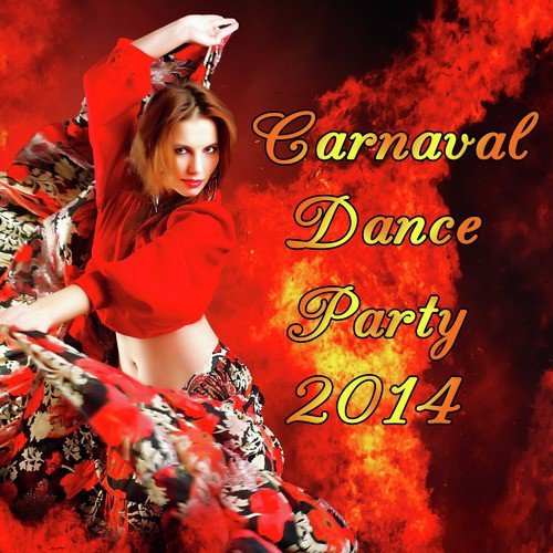 Carnaval Dance Party: Samba, Mambo, Rumba, Reggeaton, Salsa, Afro-Brazillian,And Merengue Music for a Crazy Carnival 2014