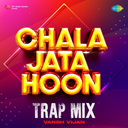 Chala Jata Hoon - Trap Mix