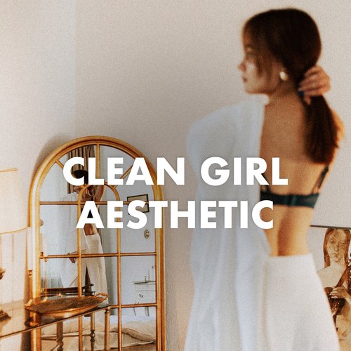 Clean Girl Aesthetic