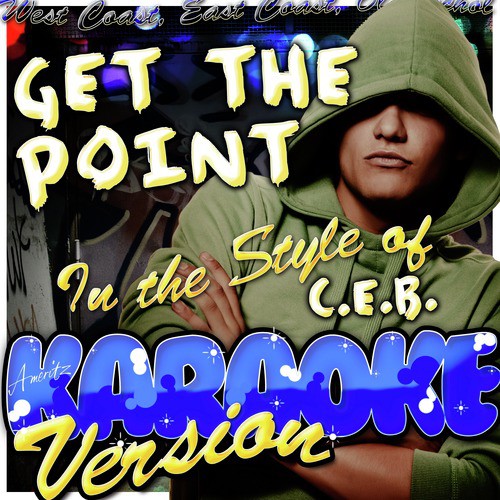 Get the Point (In the Style of C.E.B.) [Karaoke Version]