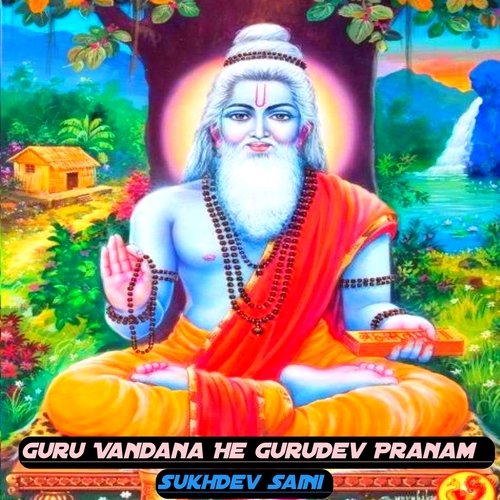 Guru Vandana He Gurudev Pranam