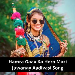 Hamra Gaav Ka Hero Mari Juwanay Aadiwasi Gana