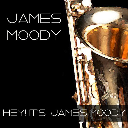 James Moody: Hey! It&#039;s James Moody_poster_image