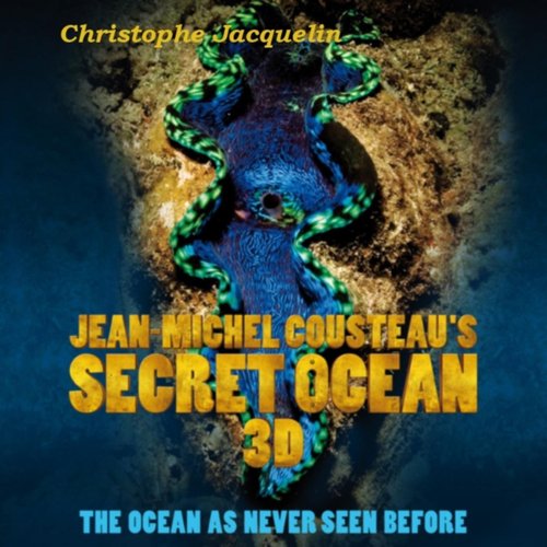 Jean-Michel Cousteau's Secret Ocean 3D (Original Soundtrack)