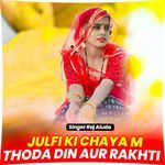 Julfi Ki Chaya M Thoda Din Aur Rakhti