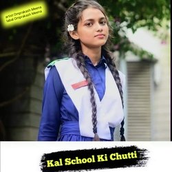 kal school ki chutti-FhEeaT13egA