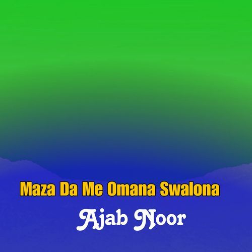 Maza Da Me Omana Swalona