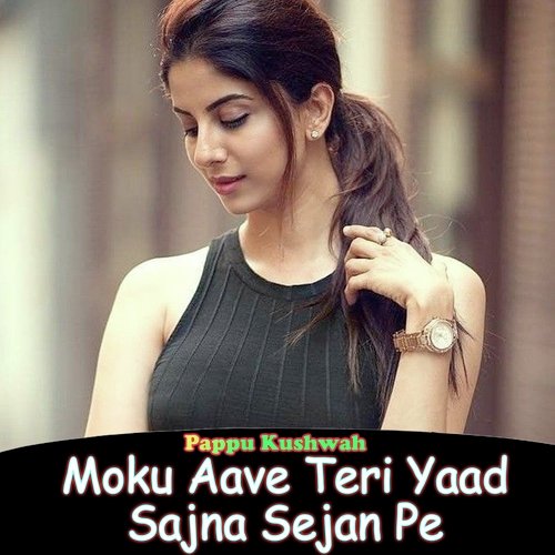 Moku Aave Teri Yaad Sajna Sejan Pe