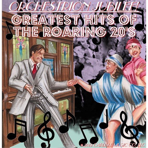 Orchestrion Jubilee! Greatest Hits of the Roaring 20's