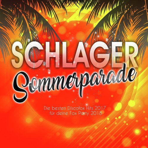 Schlager Sommerparade - Die besten Discofox Hits 2017 für deine Fox Party 2018