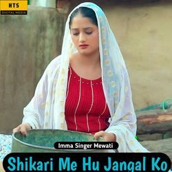 Shikari Me Hu Jangal Ko-AB4SbhF-UVw