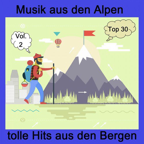 Top 30: Musik aus den Alpen - Tolle Hits aus den Bergen, Vol. 2