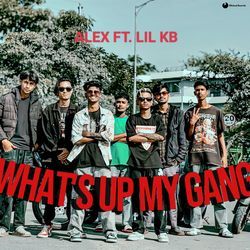 WHAT'S UP MY GANG-KSYlV0YGBB4