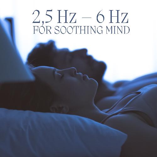 2,5 Hz – 6 Hz for Soothing Mind: Solfeggio Sleep Music, Brainwaves Meditation, Insomnia Therapy_poster_image