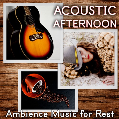 Acoustic Afternoon - Relaxing Acoustic Guitar, Ambience Music for Rest, Jazz Caffee Break, Jazz Guitar, Just Relax, Instrumental Background Music, Campfire, Party, Chill Lounge