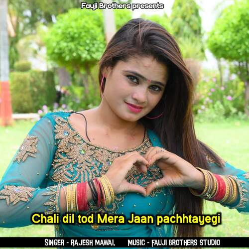 Chali Dil Tod Mera Jaan Pachhtayegi