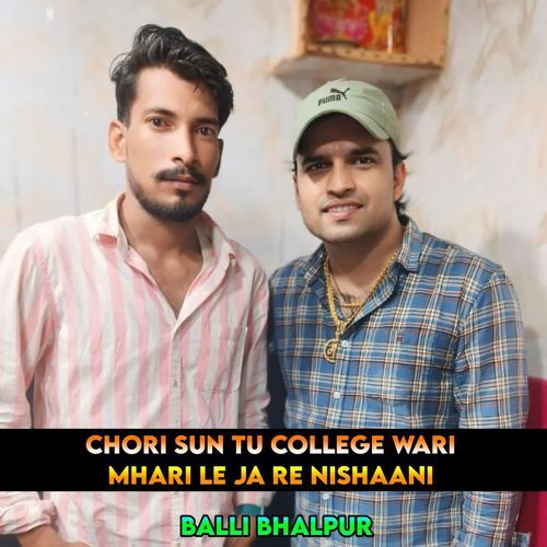 Chori Sun Tu College Wari Mhari Le Ja Re Nishaani