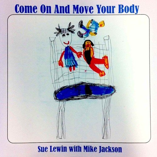 Come on and Move Your Body