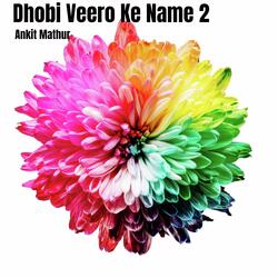 Dhobi Veero Ke Name 2-BR0pHBN,RGQ