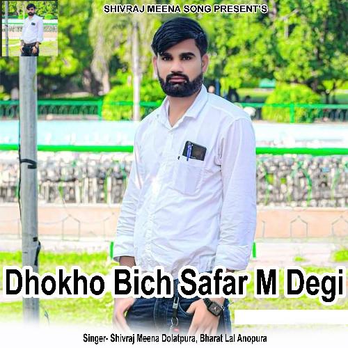 Dhokho Bich Safar M Degi