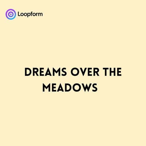 Dreams over the Meadows