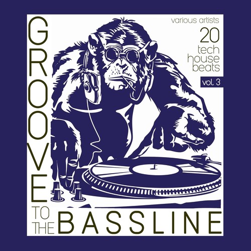 Groove to the Bassline, Vol. 3 (20 Tech House Beats)